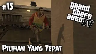 Pilihan Yang Tepat - GTA IV Indonesia - eps 15