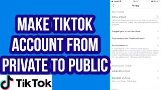 How to Make TikTok Account From Private to Public (2022) | Unprivate Your TikTok Account on Phone