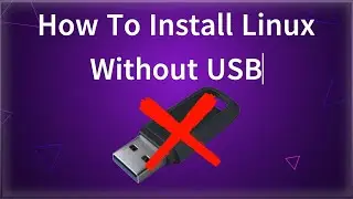 How To Install Linux Without USB? Best Way!