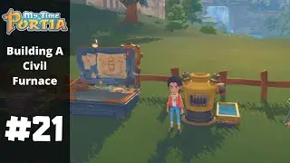 Building A Civil Furnace | My Time At Portia | Part 21