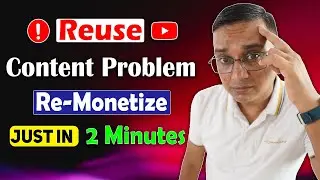 Reused Content Problem | How to Remove Reused Content from YouTube?