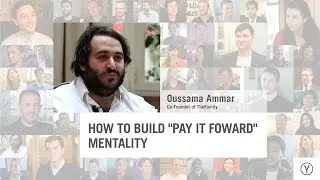 How to Build "Pay It Foward" Mentality | Oussama Ammar