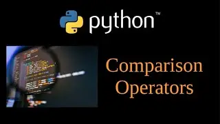 Python Tutorial - Comparison Operators Lesson 4
