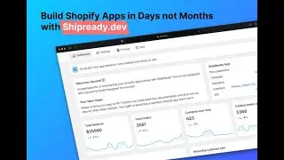 Build Shopify Apps in Days not Months with Shipready.dev