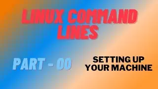 Linux Command line Tutorial - Setting up your Virtual machine || Part - 1 ||
