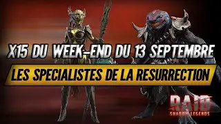 x15 du Week-end du 13 Septembre : Spécialistes de la Résurrection ! - Raid Shadow Legends