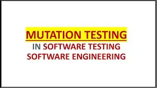 Mutation Testing In Software Testing | Mutation Testing In Software Engineering | Mutation Testing