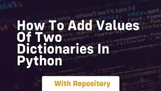 how to add values of two dictionaries in python
