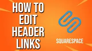 How To Edit Header Links Squarespace Tutorial