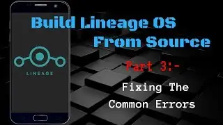 Build Custom Lineage OS ROM from source Part 3