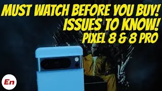 Google Pixel 8 & 8 Pro Issues & Problems to Know Before You Buy !