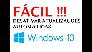 FÁCIL !! Desativando as atualizacões automáticas no Windows 10, pelo gpedit.msc