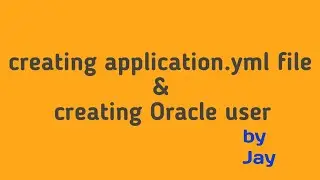 #CRUD API Part - 3 | Creating application.yml file and Oracle user | Java concepts by Jay tutorial |