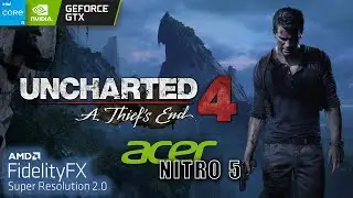 Uncharted 4: A Thief's End AMD FSR 2.0 Ultra Settings Acer Nitro 5 GTX-1650 i5 9300H 16GB RAM