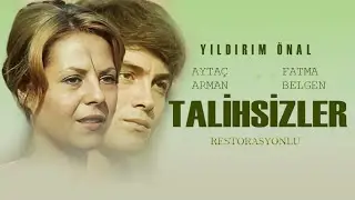 Talihsizler Türk Filmi | Restorasyonlu | FULL | AYTAÇ ARMAN | FATMA BELGEN | YILDIRIM ÖNAL