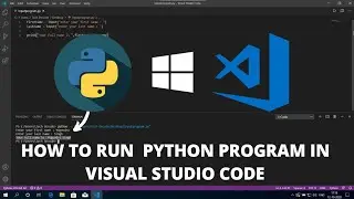 How to Run Python in Visual Studio Code on Windows 10 2022 Best IDE