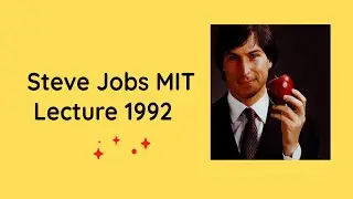 Steve Jobs MIT 1992 Lecture |  MIT Sloan School of Management