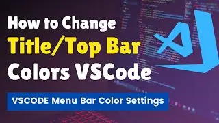 How to Change Title Bar Colors VSCode | How to Change Top Bar Colors VSCode