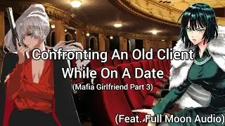 Confronting An Old Client While On A Date (Feat. @BlueMoonAudio) (Mafia Girlfriend Part 3) (F4F)