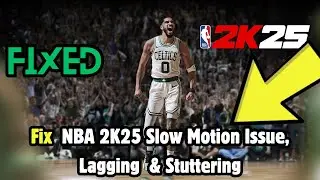 How to Fix NBA 2K25 Slow Motion Issue, Lagging Stuttering, Freezing