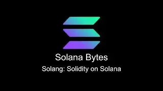 Solana Bytes - Solidity on Solana with Solang