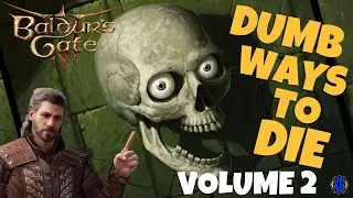 Dumb ways to Die - Baldur's Gate 3 Edition - Vol 2