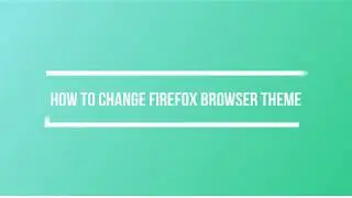 How To Change Firefox Browser Theme