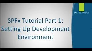 SharePoint Framework Tutorial Part 1: Setting Up SPFx Development Environment