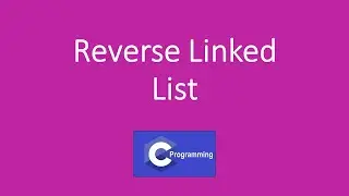 How to Reverse Linked List | C program