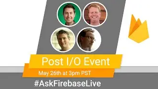 Post I/O Event - #AskFirebaseLive