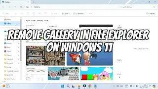 How to Remove Gallery in File Explorer on Windows 11