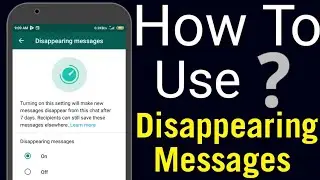 How To Use WhatsApp New Disappearing Messages Feature? 😉