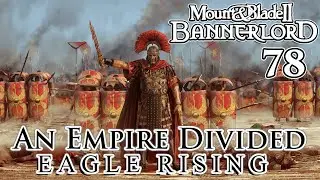 Mount & Blade II: Bannerlord | Eagle Rising | An Empire Divided | Part 78