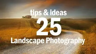 25 Tips & Photo Ideas for Landscape Photography