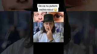 DE CE NU PUTEM VEDEA NASUL 😳