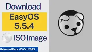 How to Download EasyOS 5.5.4 ISO Image | 857 MB | Release date 03 Oct 2023