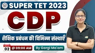 SUPER TET 2024 | CDP: Various Institutions of Educational Management #2, Psychology, CDP Gargi Mam