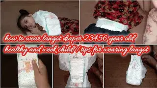 how to wear langot diaper 23456 year old healthy and week child//tips for wearing langot