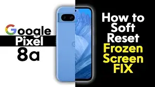 How to Soft Reset Google Pixel 8a If Screen is Frozen | How to Force Restart