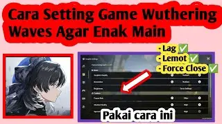 Cara Setting Game Wuthering Waves Agar Enak Main | Setting Wuthering Waves