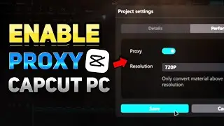 How to Turn On Proxy Mode in CapCut PC (Tutorial)