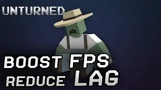 Unturned - Boost Performance & Reduce Lag and Stuttering