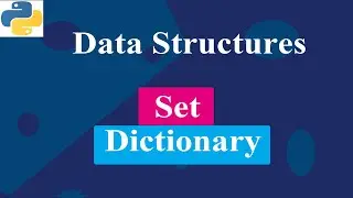 Set And Dictionary | Data Structures | Python Tutorials