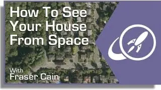 How To See Your House From Space