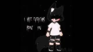 {I hate everything about you... °Авторская идея°}~{Перезалив} •Animation(Alight Motion)•