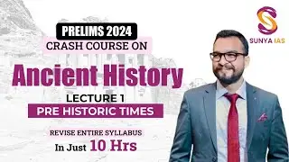 Demo Lecture | L1 | Pre Historic Time | Ancient History | Crash Course | Prelims 2024 | Sunya IAS