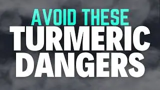 Avoid These Turmeric Dangers At All Costs