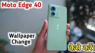 Moto Edge 40 Wallpaper Setting , Change Wallpaper In Moto Edge 40,Moto Edge 40 Wallpaper Change