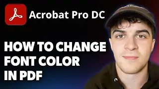 How to Change Font Color in PDF Using Adobe Acrobat Pro DC [2025 Full Guide]