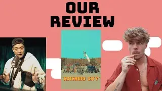 Our “Asteroid City” review !?!